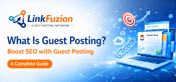 What Is Guest Posting | LinkFuzion